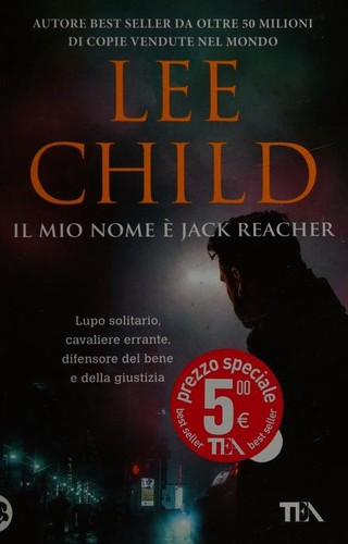 Lee Child: Il mio nome è Jack Reacher (Italian language, 2017, TEA)