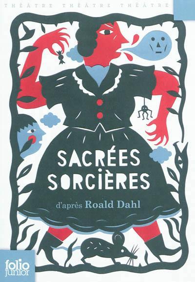 Roald Dahl: Sacrées sorcières : pièces pour enfants (French language, 2012, Gallimard Jeunesse)