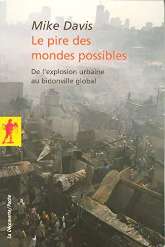 Mike Davis: Le pire des mondes possibles : de l'explosion urbaine au bidonville global (French language, 2007)