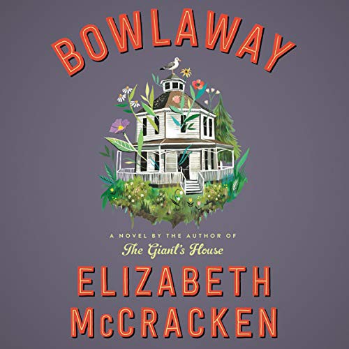 Elizabeth McCracken: Bowlaway (AudiobookFormat, HarperCollins B and Blackstone Audio, Harpercollins)