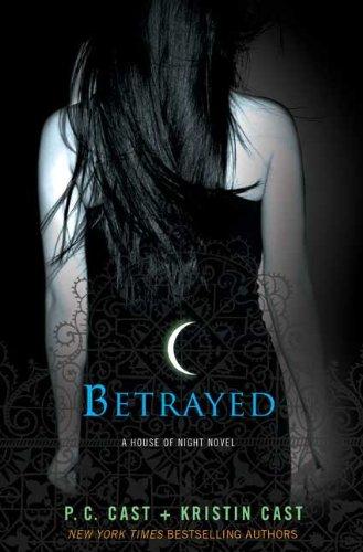 P. C. Cast, P.C. Cast and Kristin Cast.: Betrayed (Hardcover, 2009, St. Martin's Press)