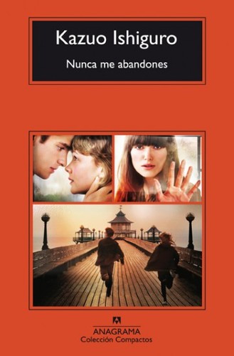 Kazuo Ishiguro: Nunca Me Abandones (Paperback, Spanish language, Anagrama, Editorial Anagrama)