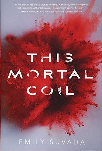 Emily Suvada: This mortal coil (2017, Simon Pulse)