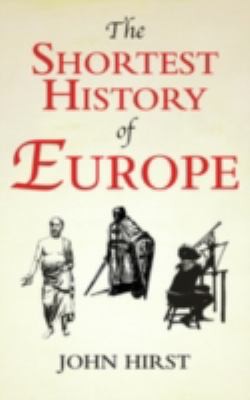 John Hirst: The Shortest History Of Europe (2012, Old Street Publishing)