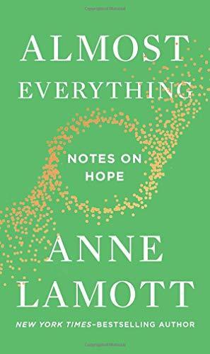 Anne Lamott: Almost Everything: Notes on Hope