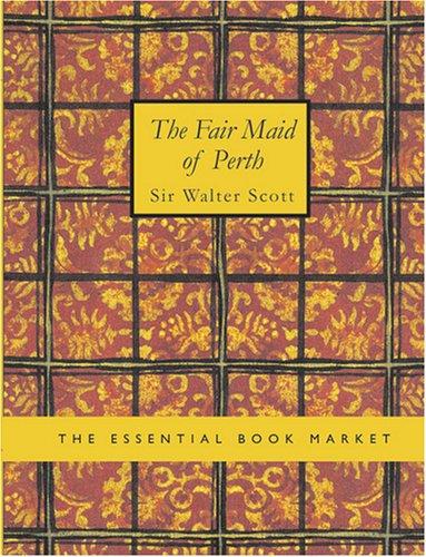 Sir Walter Scott: The Fair Maid of Perth (Large Print Edition): The Fair Maid of Perth (Large Print Edition) (Paperback, BiblioBazaar)