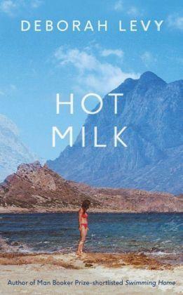 Deborah Levy: Hot Milk