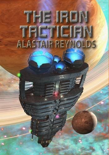 Signed Edition, Alastair Reynolds: The Iron Tactician (Hardcover, NewCon Press)