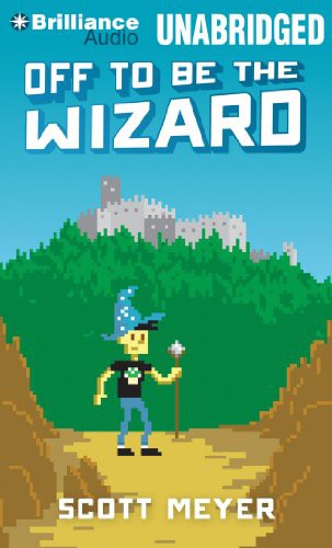 Luke Daniels, Scott Meyer: Off to Be the Wizard (AudiobookFormat, Brilliance Audio)