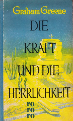 Graham Greene: Die Kraft und die Herrlichkeit (German language, 1956, Rowohlt)