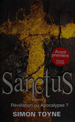 Simon Toyne: Sanctus (French language, 2011, Éd. France loisirs)