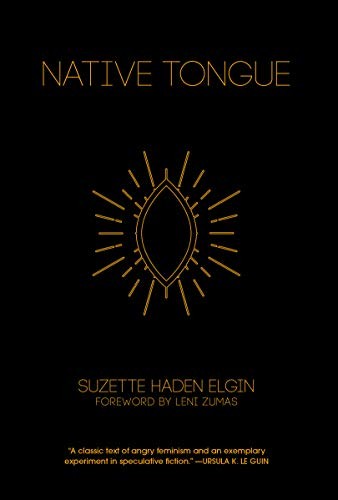 Suzette Haden Elgin: Native Tongue (The Native Tongue Trilogy) (The Feminist Press at CUNY)