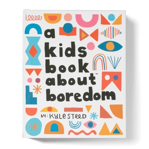 Kyle Steed, Denise Morales-Soto, Duke Stebbins: Kids Book about Boredom (2021, Kids Book About, Inc., A, A Kids Book About, Inc., A Kids Book About)