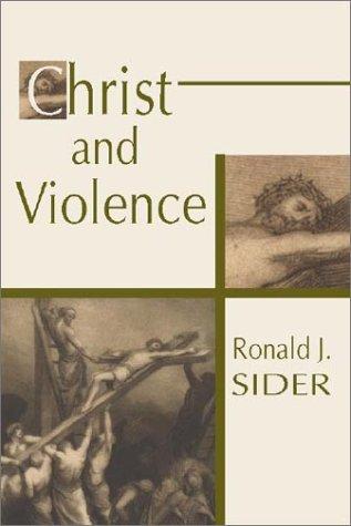 Ronald J. Sider: Christ and Violence (Paperback, 2001, Wipf & Stock Publishers)