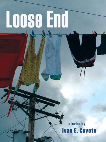 Ivan E. Coyote: Loose End (EBook, 2009, Arsenal Pulp Press)