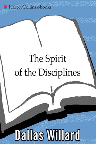 Dallas Willard: The spirit of the disciplines (1988, Harper & Row)