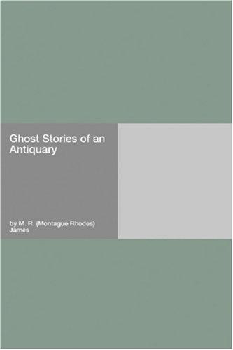 Montague Rhodes James: Ghost Stories of an Antiquary (Paperback, Hard Press)