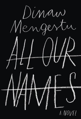 Dinaw Mengestu: All Our Names (Hardcover, Knopf)