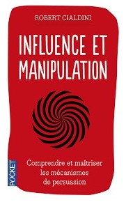 Robert Cialdini: Influence et manipulation (Paperback, 2004, First-Gründ, POCKET, Pocket)
