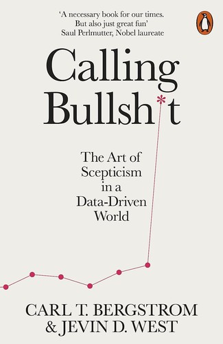 Carl T. Bergstrom, Jevin D. West: Calling Bullshit (2021, Penguin Books, Limited)