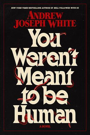 Andrew Joseph White: You Weren't Meant to Be Human (Hardcover, 2025, Simon & Schuster Books For Young Readers)