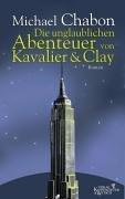 Michael Chabon: Die unglaublichen Abenteuer von Kavalier und Clay. (Hardcover, German language, Kiepenheuer & Witsch)