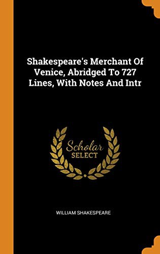 William Shakespeare: Shakespeare's Merchant of Venice, Abridged to 727 Lines, with Notes and Intr (Hardcover, Franklin Classics Trade Press)