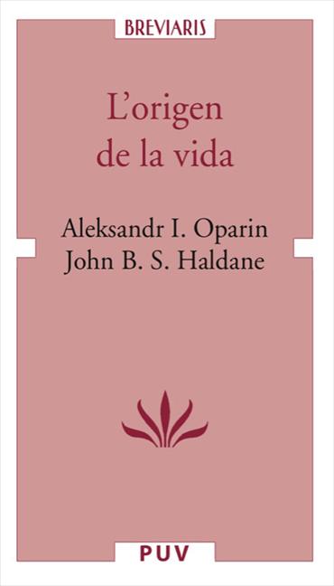 Alexander Ivanovich Oparin, John Burdon Sanderson Haldane: L'Origen de la vida (Paperback, Català language, 2006, Universitat de València)