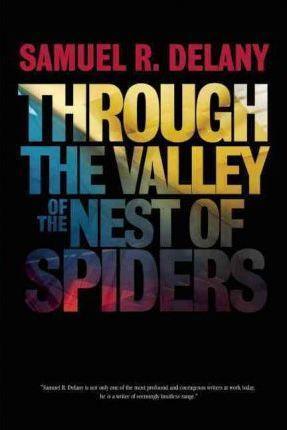 Samuel R. Delany: Through the Valley of the Nest of Spiders (2012)