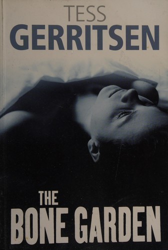 Tess Gerritsen: The bone garden (2009, Windsor/Paragon)