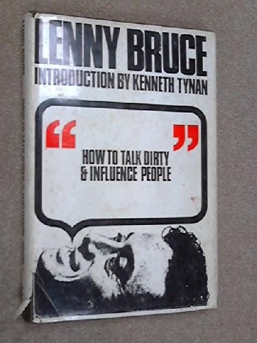 Lenny Bruce: How to Talk Dirty and Influence People. (1966, P Owen, Peter Owen Ltd)