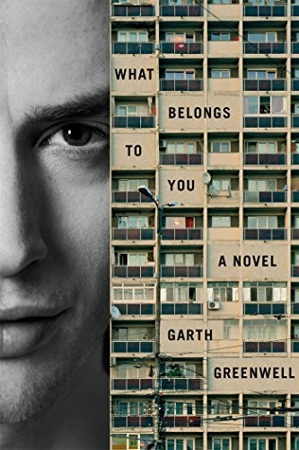 Garth Greenwell: What Belongs to You (EBook, Farrar, Straus and Giroux)