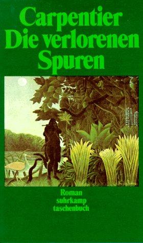 Alejo Carpentier: Die verlorenen Spuren. Roman. (Paperback, German language, Suhrkamp)
