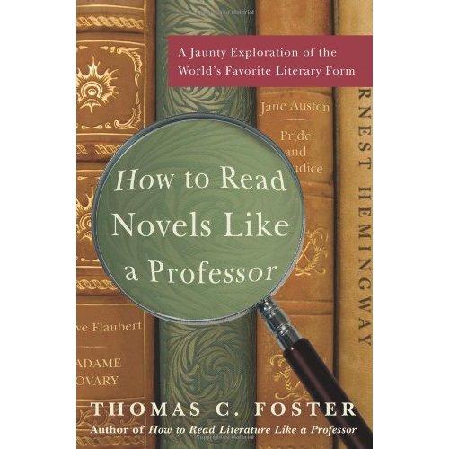 Thomas C. Foster: How to read novels like a professor (Paperback, 2008, Harper Paperbacks)