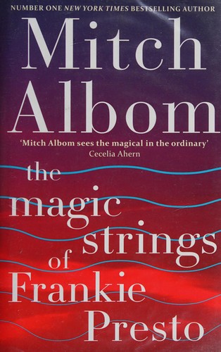 Mitch Albom: The magic strings of Frankie Presto (2015, Sphere)