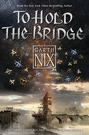 Garth Nix: To Hold the Bridge (An Old Kingdom Novella) (HarperCollins)