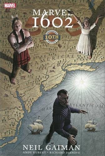 Neil Gaiman: Marvel 1602: 10th Anniversary Edition (Marvel)