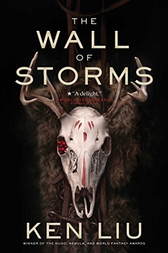 Ken Liu: The Wall of Storms (Paperback, Gallery / Saga Press)