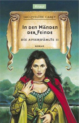 Jacqueline Carey: Die Auserwählte 2. In den Händen der Feinde. (Paperback, German language, Droemersche Verlagsanstalt Th. Knaur Nachf., GmbH & Co.)