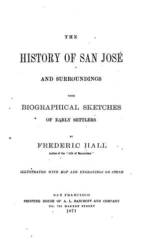 Frederic Hall: The history of San José and surroundings (1871, A.L. Bancroft and Co.)