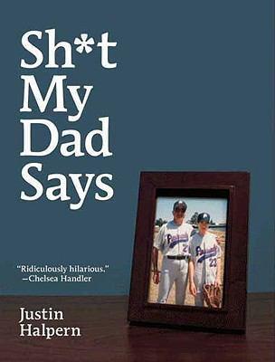 Justin Halpern: Sh*t My Dad Says (2010)