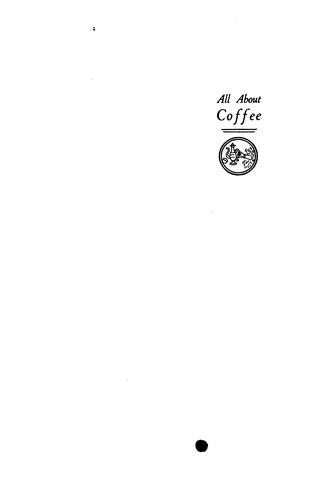 William H. Ukers: All about coffee (1935, The Tea and Coffee Trade Journal Company)