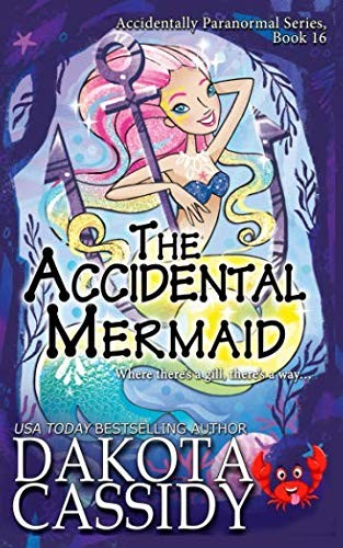 Dakota Cassidy: The Accidental Mermaid (Paperback, Independently published)