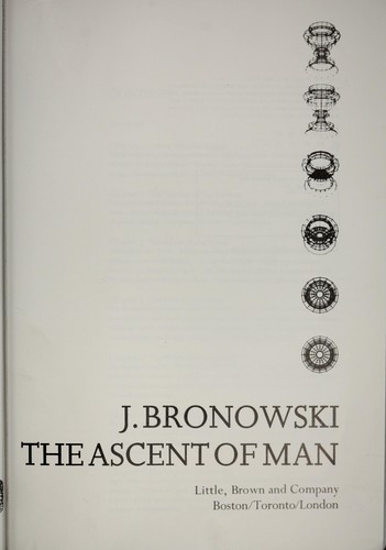 Jacob Bronowski: The ascent of man (1990, Little, Brown)