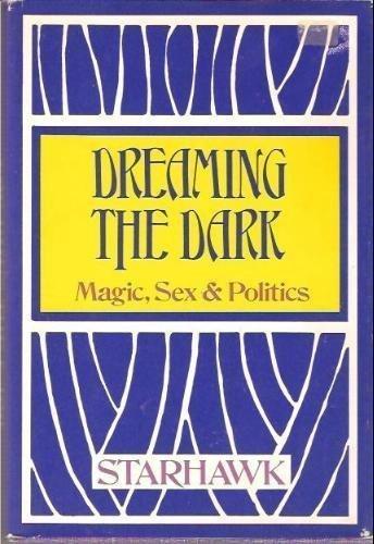 Starhawk: Dreaming the dark: Magic, sex, & politics (1982)