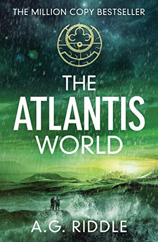 A. G. Riddle: The Atlantis World (The Origin Mystery, Book 3) (LEGION)