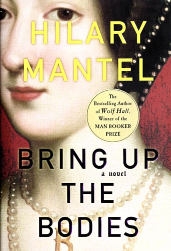 Hilary Mantel: Bring Up the Bodies (Hardcover, 2012, Henry Holt and Company)