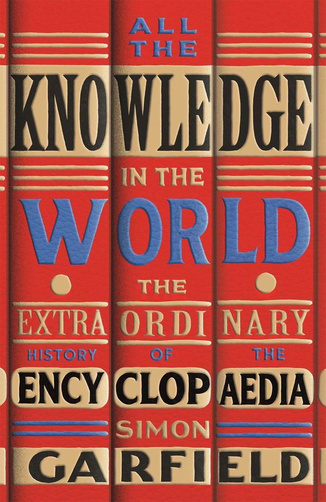 Simon Garfield: All the Knowledge in the World (2022, Orion Publishing Group, Limited)