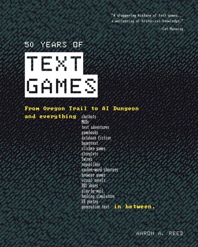 Aaron A. Reed: 50 Years of Text Games (EBook, 2023, Changeful Tales Press)