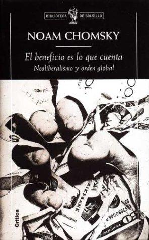 Noam Chomsky: El Beneficio Es Lo Que Cuenta (Spanish language, 2003, Critica (Grijalbo Mondadori))
